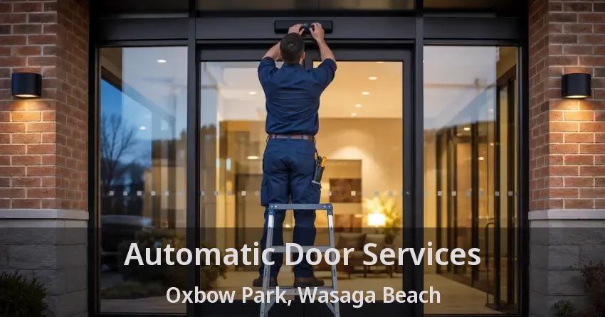 Automatic Door Services Oxbow Park, Wasaga Beach - ON