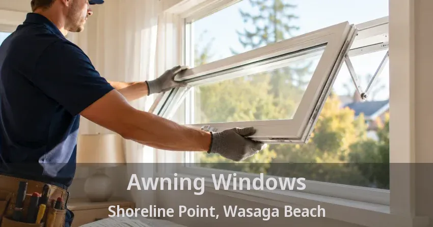 Awning Windows Shoreline Point, Wasaga Beach - ON