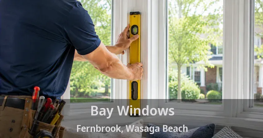 Bay Windows Fernbrook, Wasaga Beach - ON