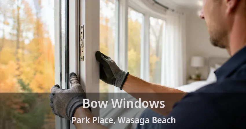 Bow Windows Park Place, Wasaga Beach - ON