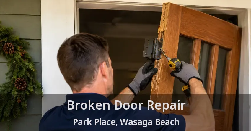 Broken Door Repair Park Place, Wasaga Beach - ON