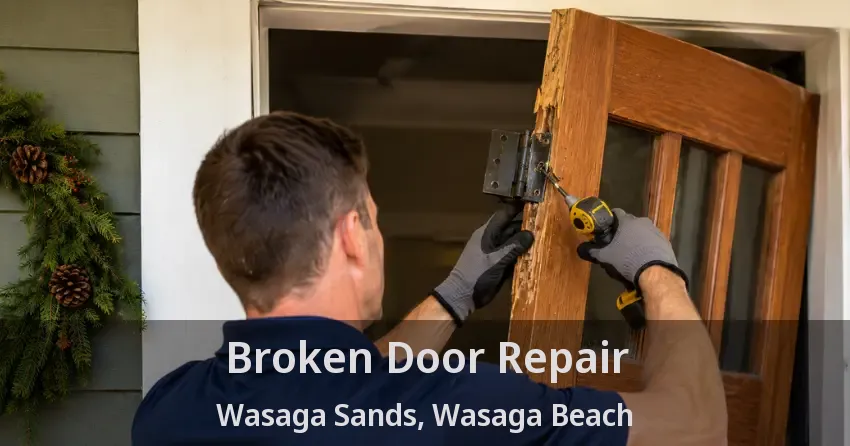 Broken Door Repair Wasaga Sands, Wasaga Beach - ON