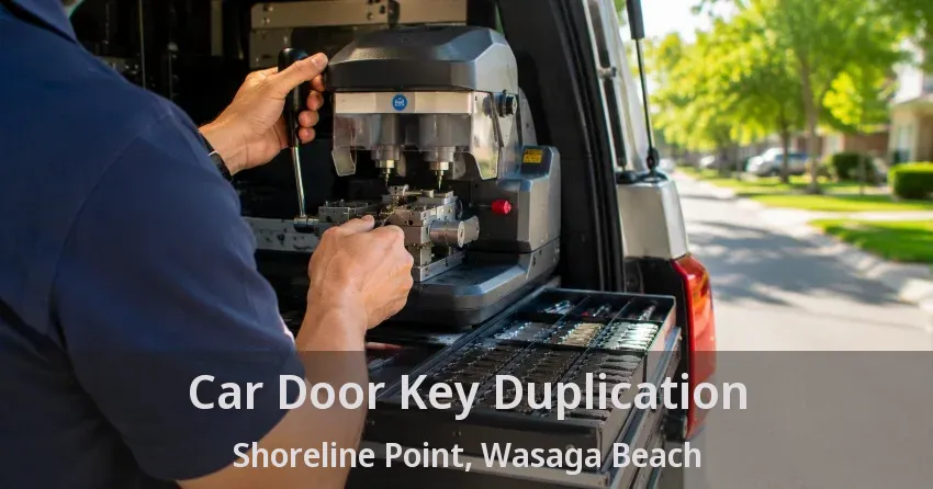 Car Door Key Duplication Shoreline Point, Wasaga Beach - ON
