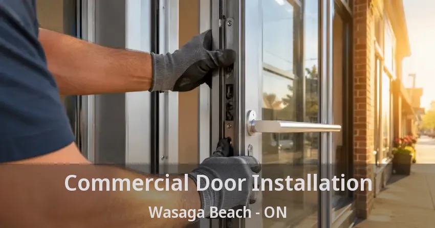 Commercial Door Installation Wasaga Beach - ON