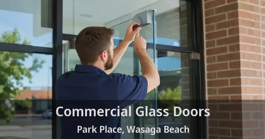 Commercial Glass Doors Park Place, Wasaga Beach - ON