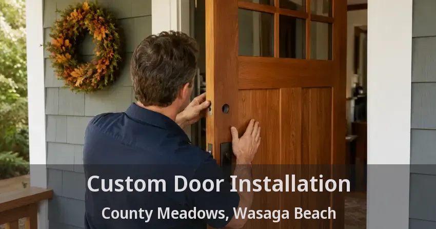 Custom Door Installation County Meadows, Wasaga Beach - ON