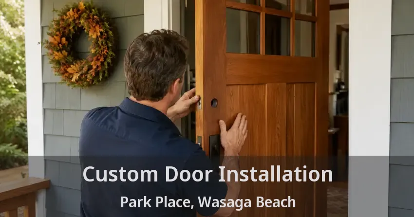 Custom Door Installation Park Place, Wasaga Beach - ON