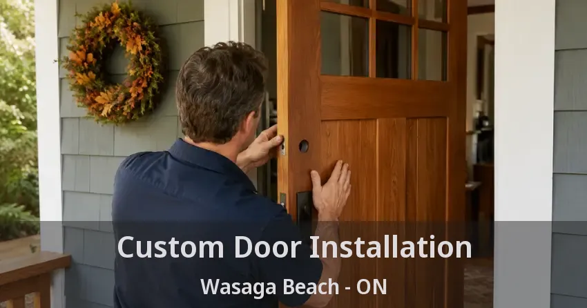 Custom Door Installation Wasaga Beach - ON