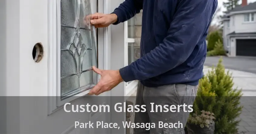 Custom Glass Inserts Park Place, Wasaga Beach - ON