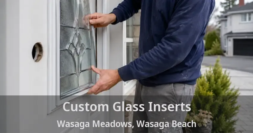 Custom Glass Inserts Wasaga Meadows, Wasaga Beach - ON
