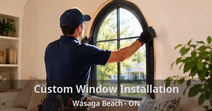 Custom Window Installation Wasaga Beach - ON