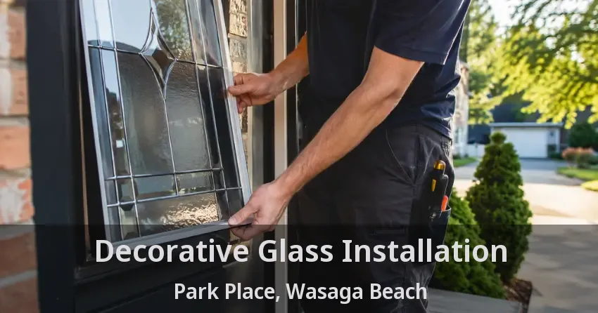 Decorative Glass Installation Park Place, Wasaga Beach - ON