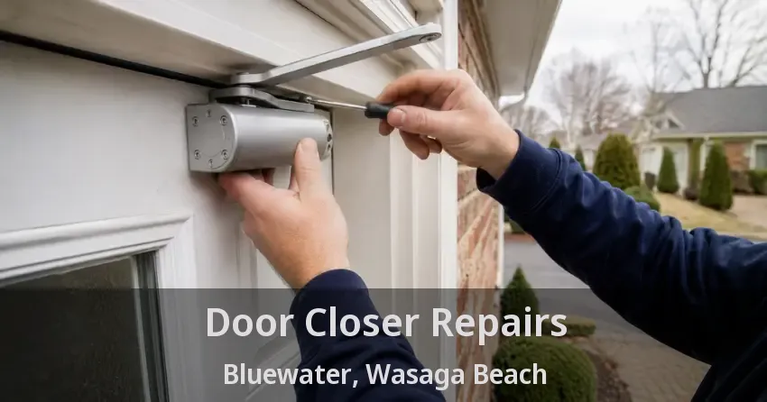 Door Closer Repairs Bluewater, Wasaga Beach - ON