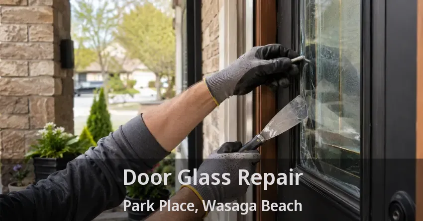 Door Glass Repair Park Place, Wasaga Beach - ON