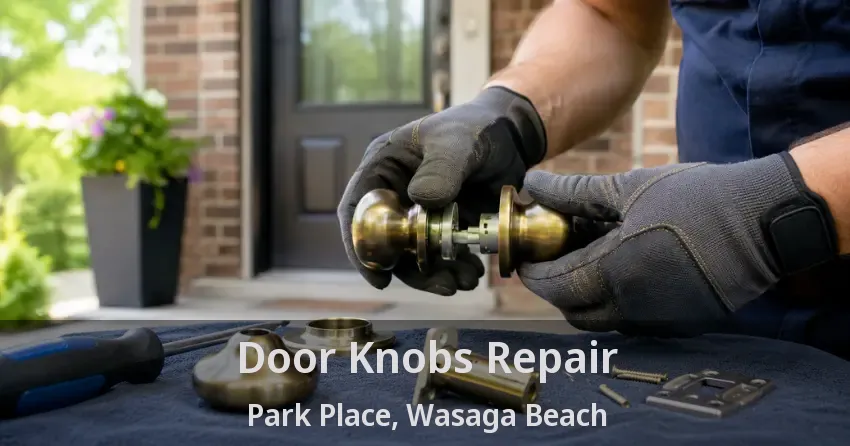 Door Knobs Repair Park Place, Wasaga Beach - ON