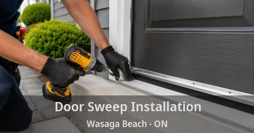 Door Sweep Installation Wasaga Beach - ON
