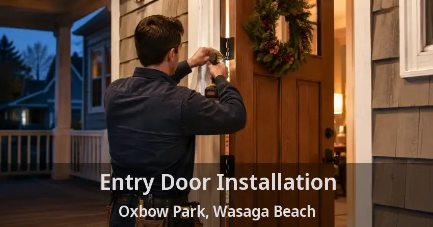 Entry Door Installation Oxbow Park, Wasaga Beach - ON