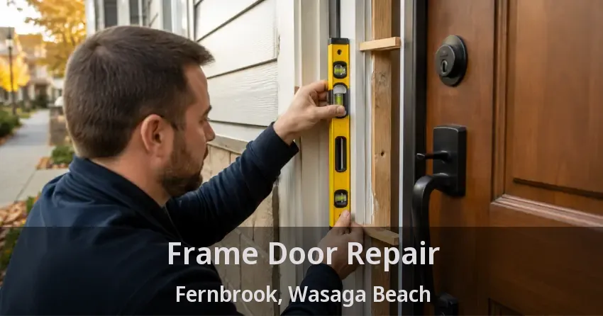Frame Door Repair Fernbrook, Wasaga Beach - ON