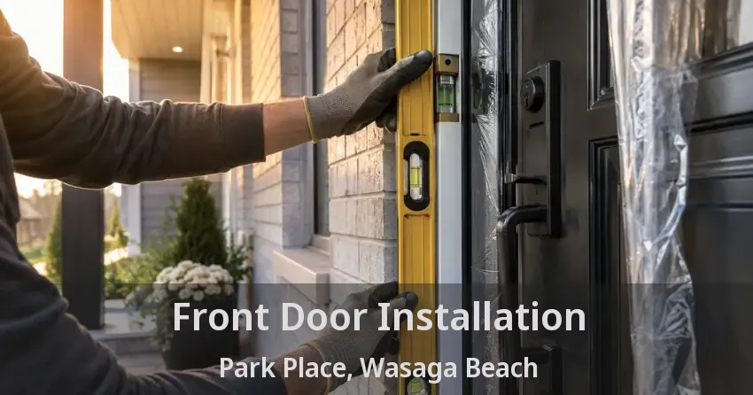 Front Door Installation Park Place, Wasaga Beach - ON