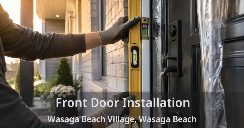 Front Door Installation Wasaga Beach Village, Wasaga Beach - ON