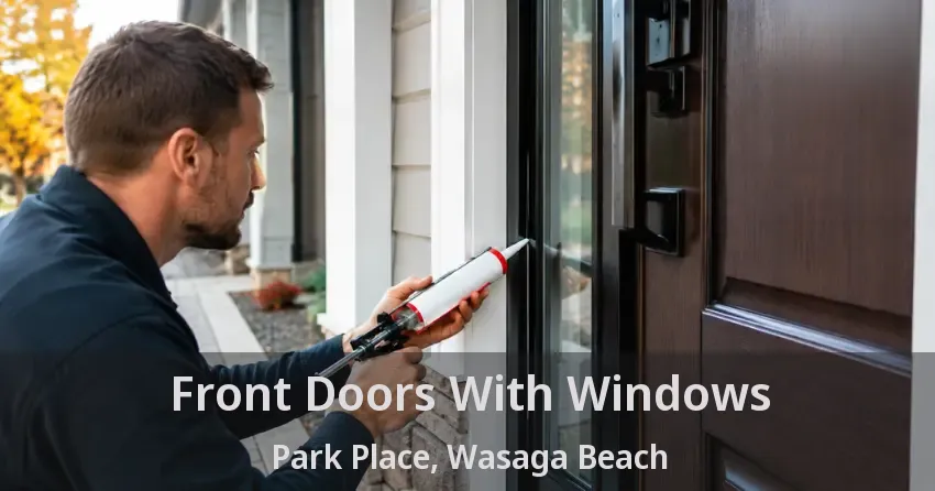 Front Doors With Windows Park Place, Wasaga Beach - ON