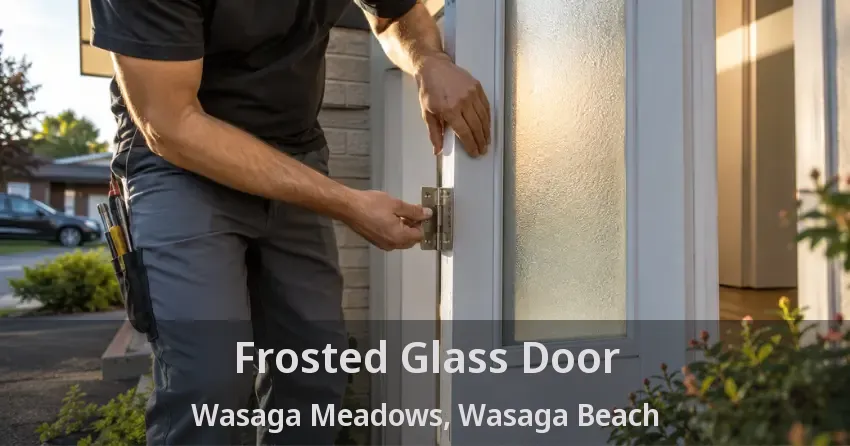 Frosted Glass Door Wasaga Meadows, Wasaga Beach - ON