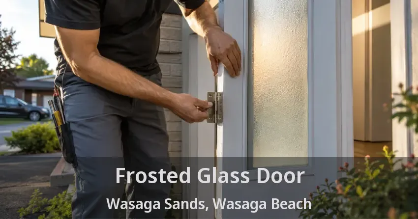 Frosted Glass Door Wasaga Sands, Wasaga Beach - ON