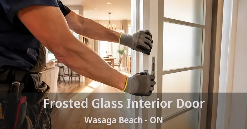 Frosted Glass Interior Door Wasaga Beach - ON
