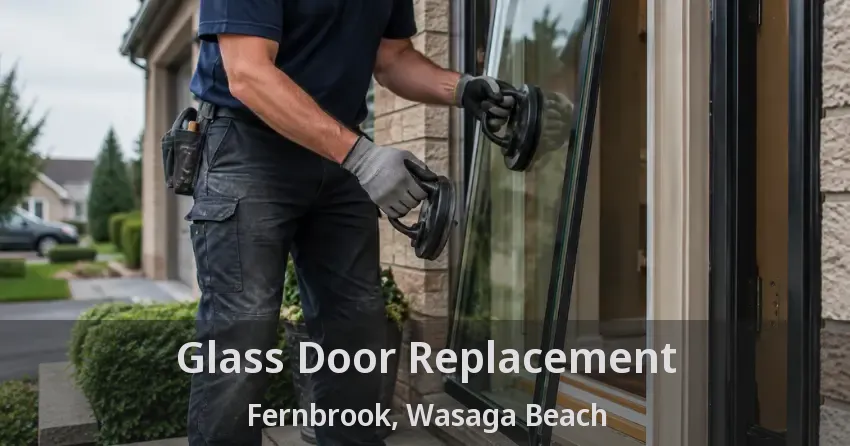 Glass Door Replacement Fernbrook, Wasaga Beach - ON