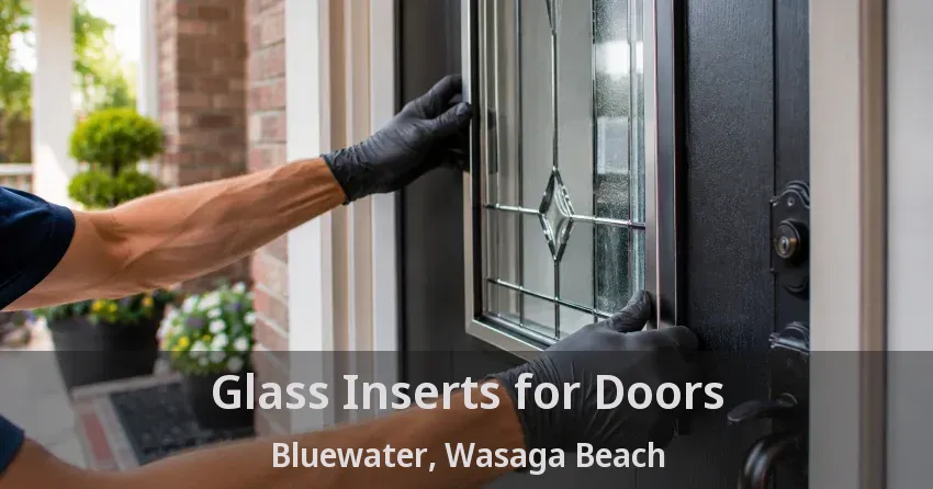 Glass Inserts for Doors Bluewater, Wasaga Beach - ON