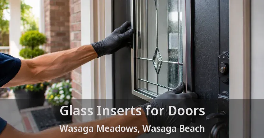 Glass Inserts for Doors Wasaga Meadows, Wasaga Beach - ON