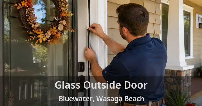 Glass Outside Door Bluewater, Wasaga Beach - ON