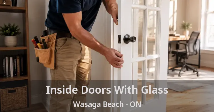 Inside Doors With Glass Wasaga Beach - ON