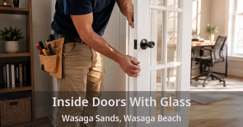 Inside Doors With Glass Wasaga Sands, Wasaga Beach - ON