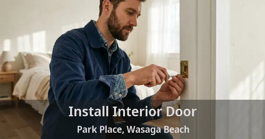 Install Interior Door Park Place, Wasaga Beach - ON