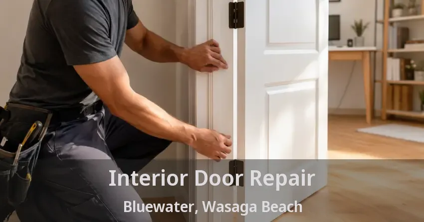 Interior Door Repair Bluewater, Wasaga Beach - ON