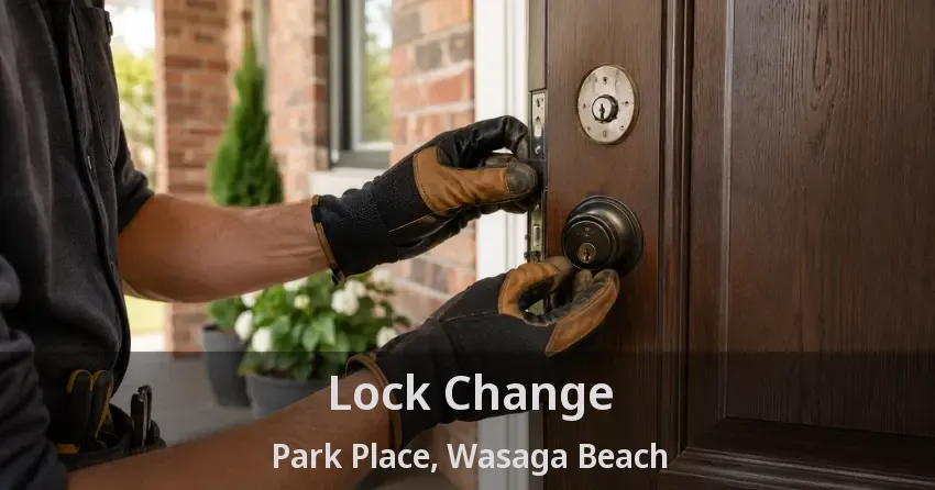 Lock Change Park Place, Wasaga Beach - ON