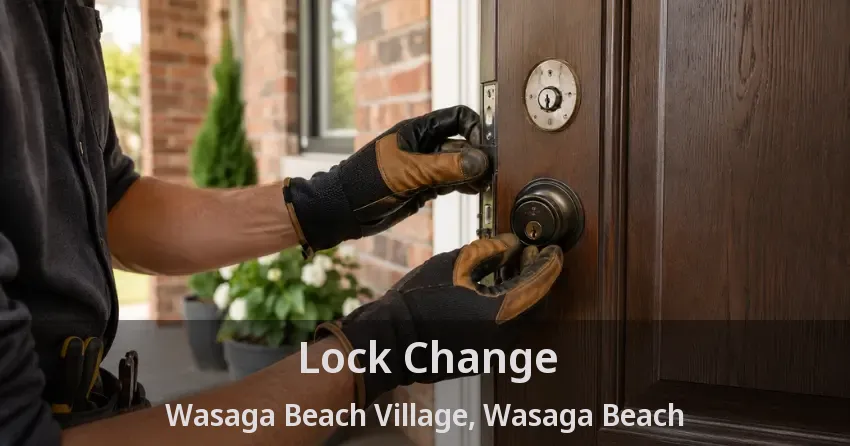 Lock Change Wasaga Beach Village, Wasaga Beach - ON