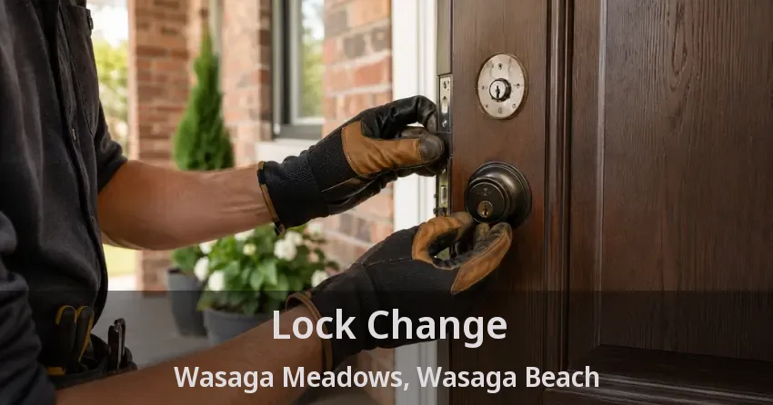 Lock Change Wasaga Meadows, Wasaga Beach - ON
