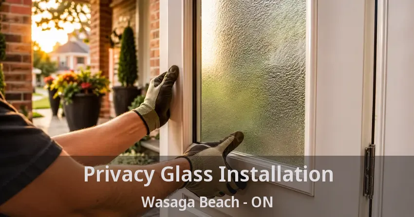 Privacy Glass Installation Wasaga Beach - ON