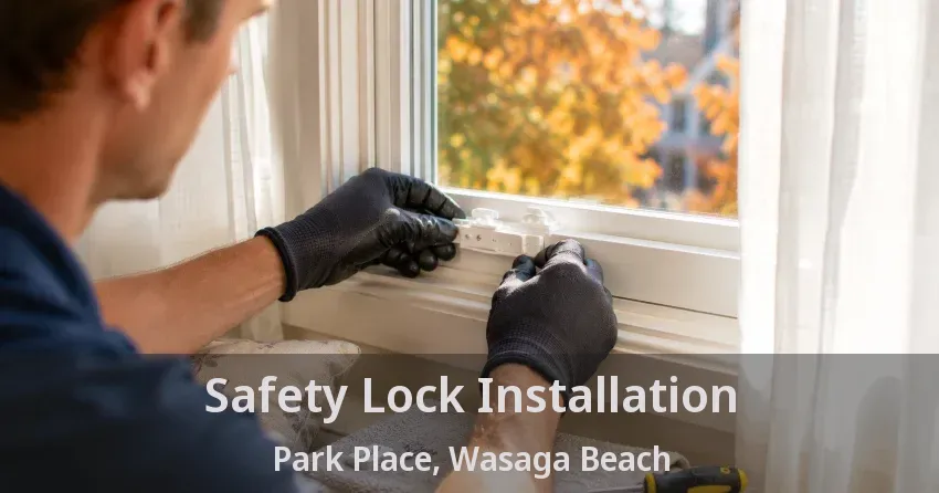 Safety Lock Installation Park Place, Wasaga Beach - ON