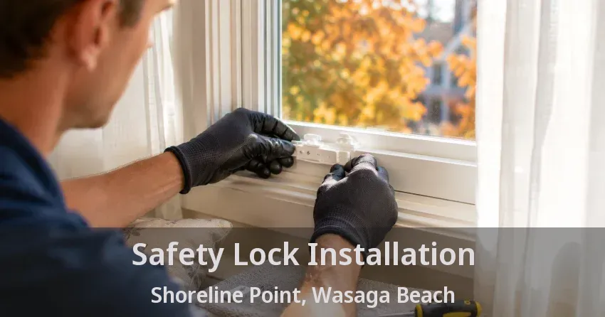 Safety Lock Installation Shoreline Point, Wasaga Beach - ON