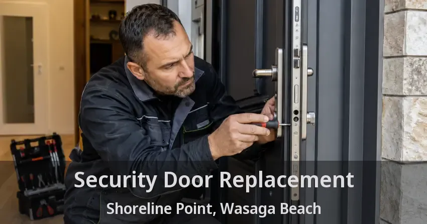 Security Door Replacement Shoreline Point, Wasaga Beach - ON