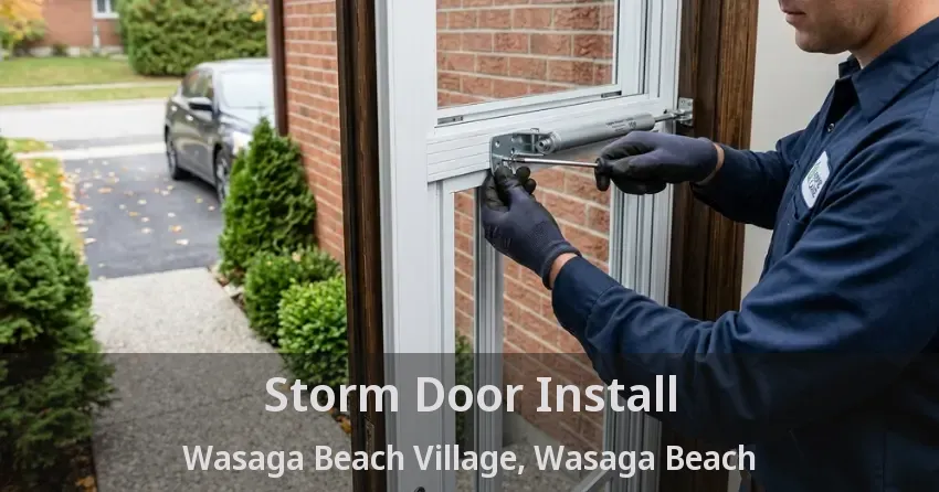 Storm Door Install Wasaga Beach Village, Wasaga Beach - ON