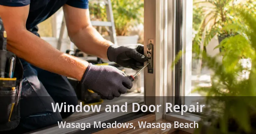 Window and Door Repair Wasaga Meadows, Wasaga Beach - ON