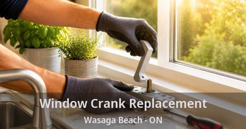 Window Crank Replacement Wasaga Beach - ON