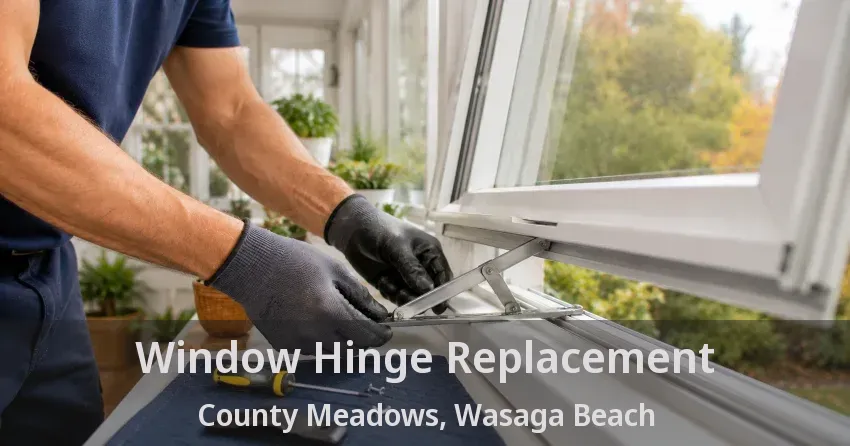 Window Hinge Replacement County Meadows, Wasaga Beach - ON