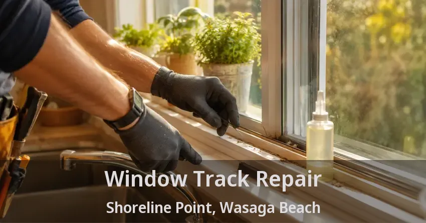 Window Track Repair Shoreline Point, Wasaga Beach - ON